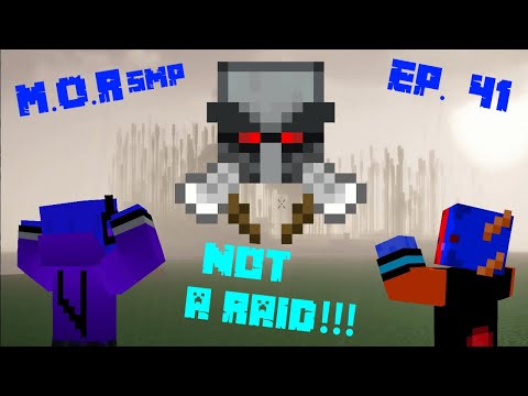 Not A Raid!!! :M.O.R smp Ep .41