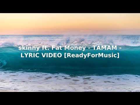 skinny ft  Fat Money   TAMAM   LYRIC VIDEO ReadyForMusic