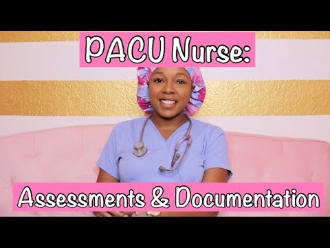 PACU Nurse: Assessments and Documentation