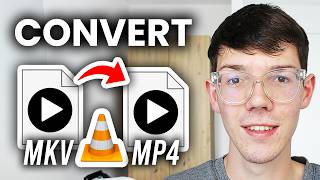 How To Convert MKV To MP4 With VLC Media Player - Full Guide