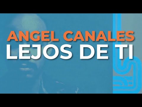 Angel Canales - Lejos de Ti (Audio Oficial)
