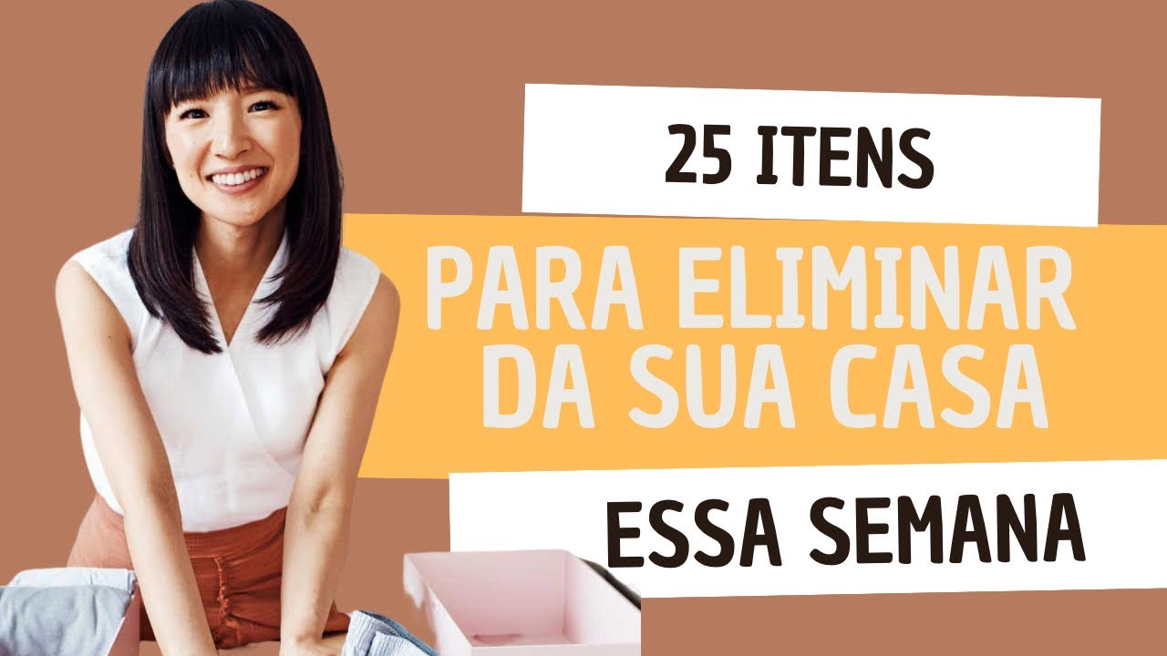 25 Itens para eliminar da sua casa essa semana para um ambiente mais organizado