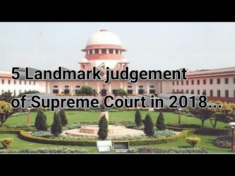 5 Landmark judgement of S.C.in 2018 Video