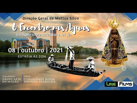 O Encontro nas Águas - O filme - A história de Nossa Senhora Aparecida