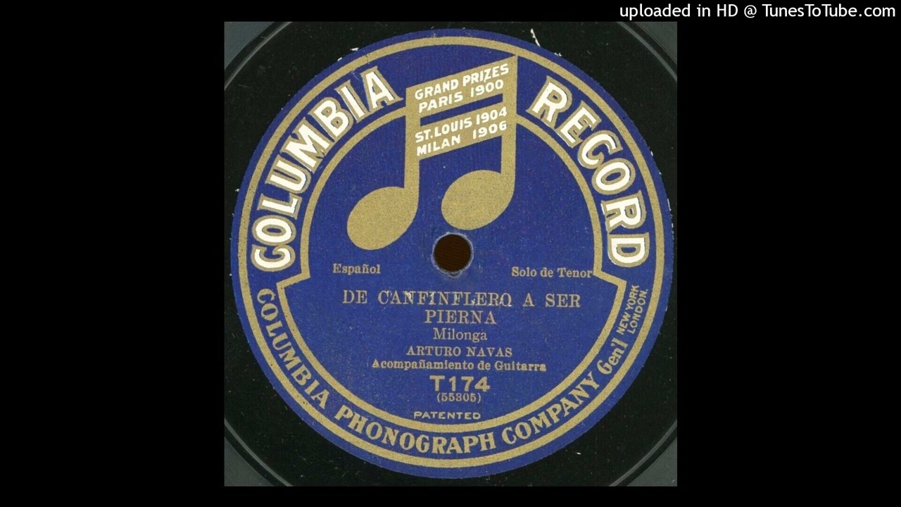De canfinflero a ser pierna (milonga)   Arturo Navas  55305-1  12-1909-01-1910  Col T 174