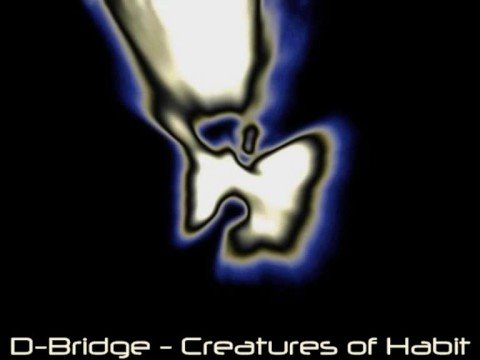 D-Bridge - Creatures of Habit