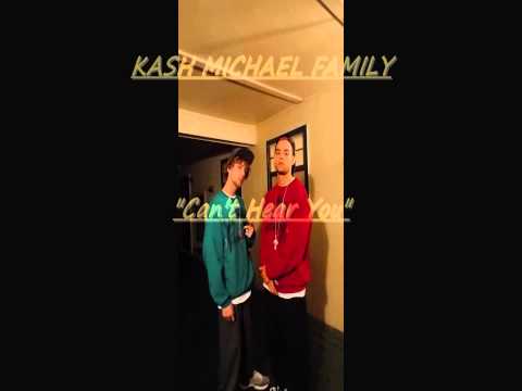Cant Hear You ( Kash Michael Family )