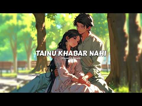 Tainu Khabar Nahi (Slowed + Reverb) | Vindhya editor