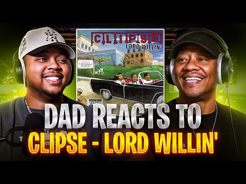 Dad Reacts to Clipse - Lord Willin'