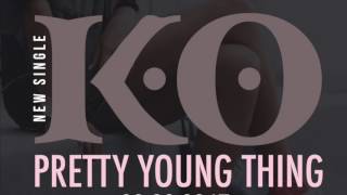 K.O - Pretty Young Thing (Official Audio)