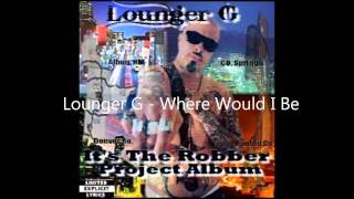 Lounger G - Where Would I Be