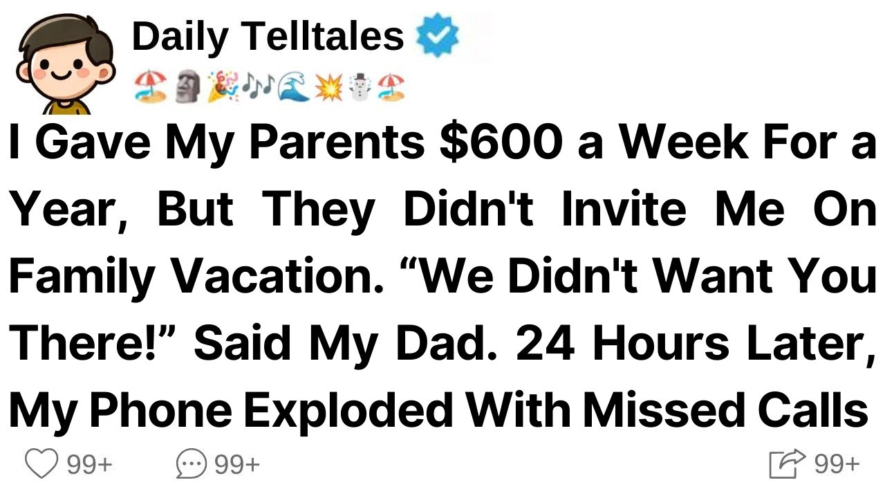 I Gave My Parents $600 a Week For a Year, But They Didn't Invite Me On Family Vacation