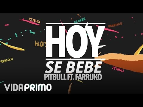 Pitbull - Hoy Se Bebe ft. Farruko [Lyric Video]