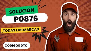 ❌ DTC P0876: Qué Significa y SOLUCIÓN【Actualizado 2025】❌