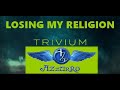 TRIVIUM - Losing My Religion (REM cover) 