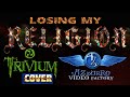 TRIVIUM - Losing My Religion (REM cover) 