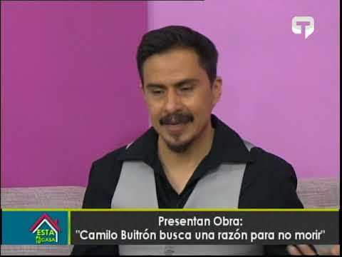 Presentan Obra Camilo Buitrón busca una razón para no morir