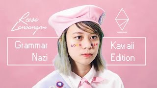Reese Lansangan - Grammar Nazi ✨ (Kawaii Edition)