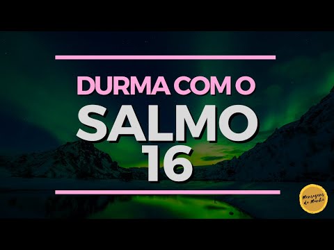 Durma com o Salmo 16  para dormir - Salmos para dormir
