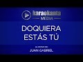 Karaokanta - Juan Gabriel - Doquiera estas tú