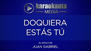 Karaokanta - Juan Gabriel - Doquiera estas tú