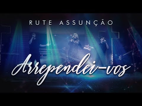 Rute Assunção -  Arrependei-vos