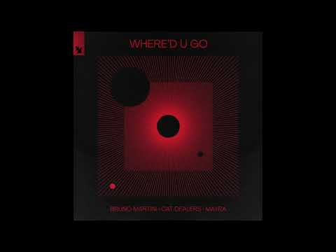 Bruno Martini x Cat Dealers feat. Mayra - Where'd U Go