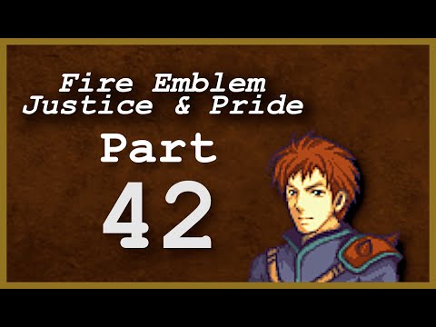Part 42: Let's Play Fire Emblem: Justice & Pride - Endgame 2 - 'Family Reunion'