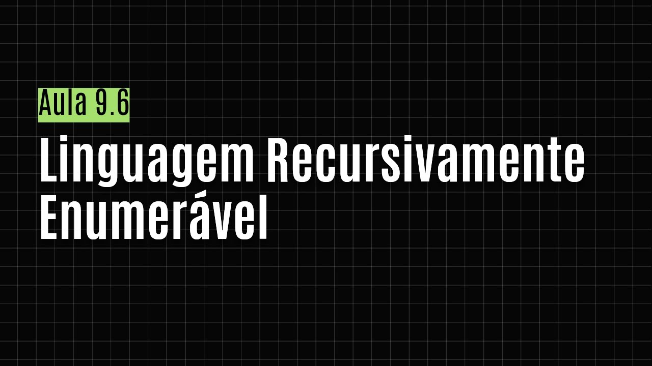 [TCOMP] Aula 9.6 - Linguagem Recursivamente Enumerável (Turing-reconhecível)