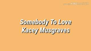 Kacey Musgraves Somebody To Love Lyrics