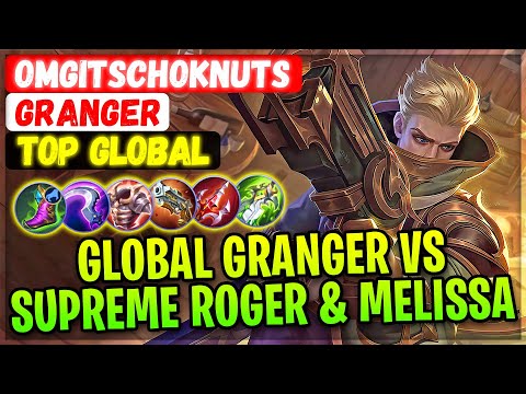 Global Granger VS Supreme Roger & Melissa [ Top Global Granger ] OMGitsChoknuts - Mobile Legends