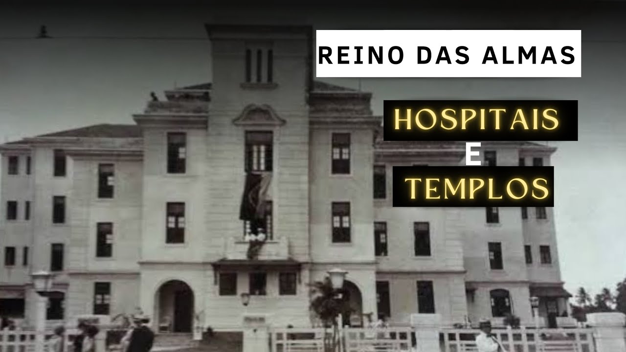 Reino das Almas - Povo dos Hospitais e Templos