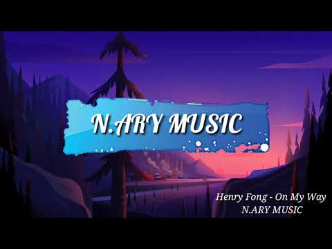 ⏺HENRY FONG - ON MY WAY ( Ft.Rome) | N.ARY MUSIC®