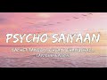 Lyrical Psycho Saiyaan Saaho Prabhas Shraddha Kapoor Tanishk Bagchi Dhvani B Sachet T