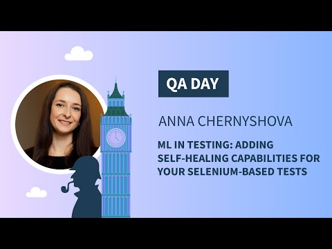 QA Day 2021 ML In Testing Adding Self Healing Capabilities For Your Selenium-Based Tests