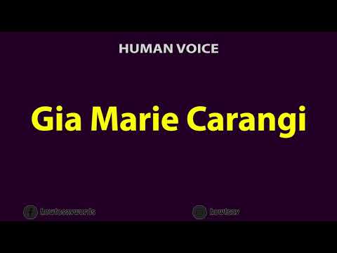 How to Pronounce Gia Marie Carangi