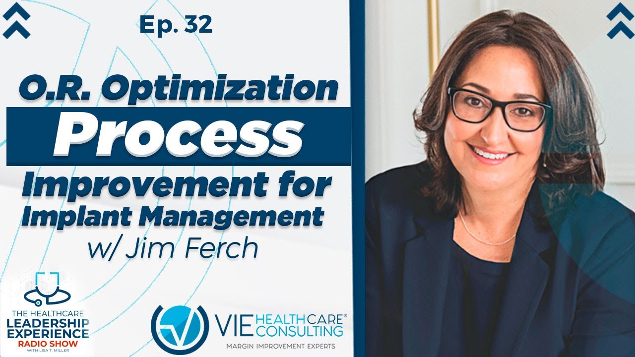 O.R. Optimization Process Improvement for Implant Management with Jim Ferch | Ep.32