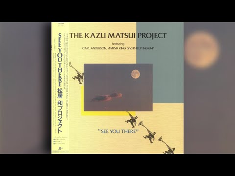 [1987] Kazu Matsui Project / See You There (Full Album)
