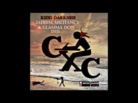 Kidd Darkness - CXC (Jadeem , Militancy & Glamma Don Diss)