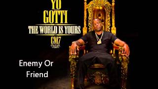 Yo Gotti - Enemy Or Friend (CM7 - 9)
