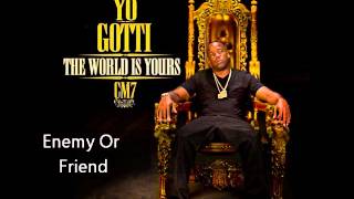 Yo Gotti - Enemy Or Friend (CM7 - 9)