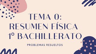 El REPASO DEFINITIVO a la Física de 1º de Bachillerato. Resumen