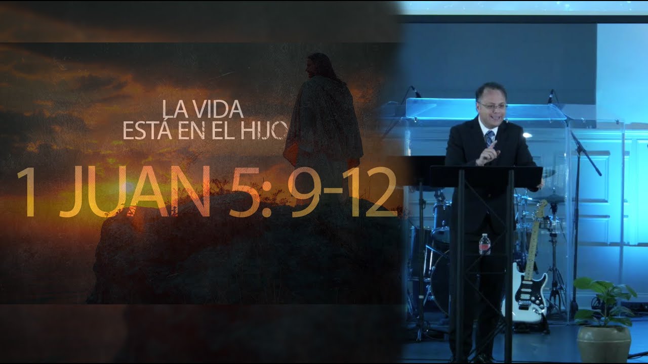 La Vida Está en el Hijo -  1 Juan 5: 9-12