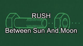RUSH - Between Sun And Moon (Lyric Video)