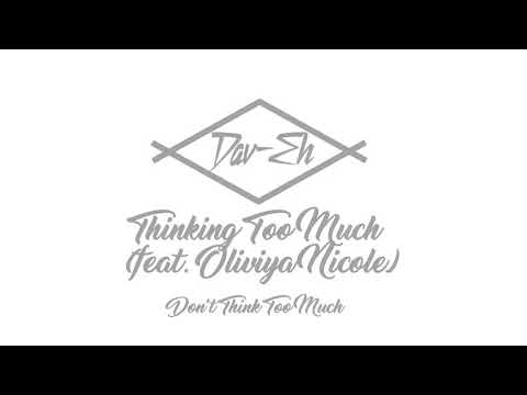 Dav-Eh - Thinking Too Much (feat. Oliviya Nicole)