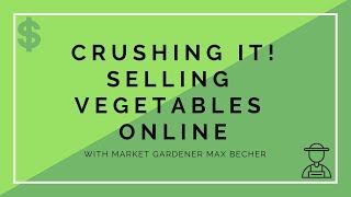 How Max makes over $100,000 selling vegetables other people grow.