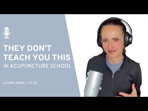 35: They Don't Teach You THIS in Acupuncture School