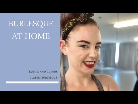 Burlesque @ Home with a classic burlesque routine to “Bumps and Grinds”