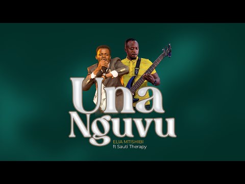ELIA MTISHIBI FT SAUTI THERAPY GROUP - UNA NGUVU