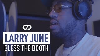 Larry June - Bless The Booth Freestyle